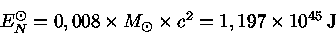 E_{N}^\odot = 0,008 \times M_\odot \times c^2 = 1,197 \times 10^{45}J