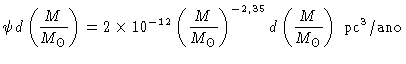 $ \psi d(\frac{M}{M_\odot}) = 2\times 10^{-12} (\frac{M}{M_\odot})^{-2,35} d(\frac{M}{M_\odot})~{pc^3/ano}$