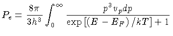 $P_e = \frac{8\pi}{3h^3}\int_0^\infty \frac{p^3v_pdp}{\exp[(E-E_F)/kT]+1}$