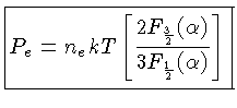 ${P_e = n_e kT \left[\frac{2F_\frac{3}{2}(\alpha)}{3F_\frac{1}{2}(\alpha)}\right]}$