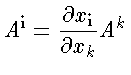 A^i = \frac{\partial x_i}{\partial x_k} A^k$