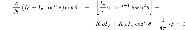 \frac{\partial}{\partial r}\left(I_0 + I_n\cos^n\theta\right) +
\...
...rm{sen}^2\theta\right]+K\rho I_0 +K\rho I_n\cos^n\theta-
\frac{1}{4\pi}j\rho=0,$