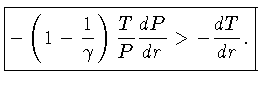 $ \boxed {-(1 - \frac{1}{\gamma})\frac{T}{P}\frac{dP}{dr}>-\frac{dT}{dr}.}$