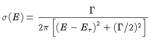 \sigma(E)=\frac{\Gamma}{2\pi [\left(E-E_r)^2+(\Gamma/2)^2]}