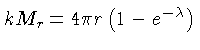 $ kM_r = 4\pi r (1-e^{-\lambda})$