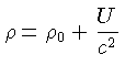 $ \rho = \rho_0 + \frac{U}{c^2}$