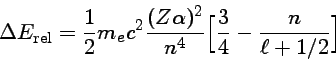 \Delta E_{rel} = \frac{1}{2}m_e c^2 \frac{(Z\alpha)^2}{n^4}[\frac{3}{4}-\frac{n}{\ell+1/2}]