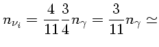 $ n_{\nu_i} = \frac{4}{11}\frac{3}{4}n_\gamma = \frac{3}{11}n_\gamma
\simeq$