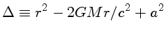 $ \Delta\equiv r^2 - 2GMr/c^2 + a^2$