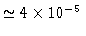 $ \simeq 4 \times 10^{-5}$