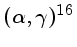 $ (\alpha,\gamma) ^{16}$