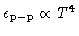 $ \epsilon_{p-p} \propto T^{4}$