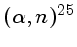 $ (\alpha,n) ^{25}$