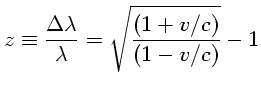z\equiv\frac{\Delta \lambda}{\lambda}=\sqrt{\frac{(1+v/c)}{(1-v/c)}}-1