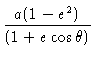 $\displaystyle {a(1-e^2) \over (1+e\cos\theta)}$