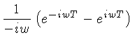 $\displaystyle \frac{1}{-iw}\left(e^{-iwT}-e^{iwT}\right)$
