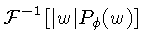 $\displaystyle {\cal{F}}^{-1}\left[\vert w\vert P_\phi(w)\right]$