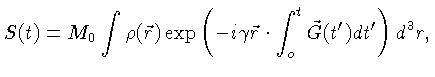 $\displaystyle S(t) = M_0 \int \rho(\vec{r}) \exp\left( -i\gamma \vec{r}\cdot
\int_o^t \vec{G}(t')dt' \right) d^3 r,$