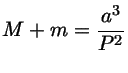 $ M + m = \frac{a^3}{P^2}$