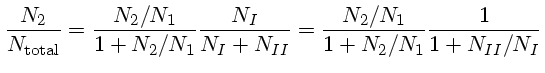 \frac{N_2}{N_{total}}=\frac{N_2/N_1}{1+N_2/N_1}\frac{N_I}{N_I+N_{II}}=\frac{N_2/N_1}{1+N_2/N_1}\frac{1}{1+N_{II}/N_I}