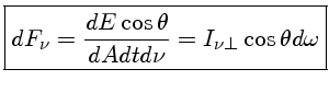 ${dF_\nu = \frac{dE \cos\theta}{dAdtd\nu} = I_{\nu\bot} \cos\theta d\omega}$