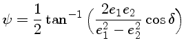 $\psi=\frac{1}{2}\tan^{-1}\Big(\frac{2e_1e_2}{e_1^2 - e_2^2}\cos\delta\Big)$
