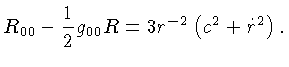 $R_{00} - \frac{1}{2}g_{00}R = 3r^{-2}(c^2+\dot{r}^2)$