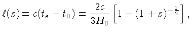 $\ell(z)=c(t_e-t_0) = \frac{2c}{3H_0}[1-(1+z)^{-\frac{1}{2}}]$
