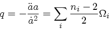 q=-\frac{\ddot{a}a}{\dot{a}^2}=\sum_i \frac{n_i-2}{2}\Omega_i