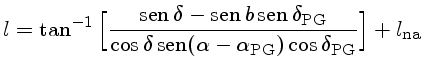$l=\tan^{-1}[\frac{{sen}\delta-{sen}b{sen}\delta_{PG}}{\cos\delta{sen}(\alpha-\alpha_{PG})\cos\delta_{PG}}]
+l_\mathrm{na}\]